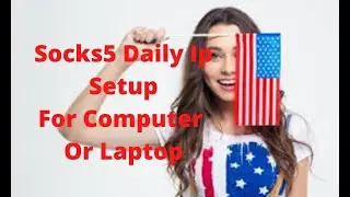 Socks5 Daily Ip setup | For Computer Or Laptop |