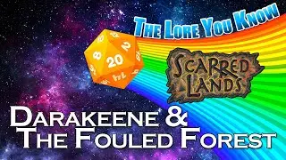 The Lore You Know, Scarred Lands: Darakeene & the Fouled Forest