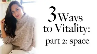 WAYS TO VITALITY, PART 2: ALL ABOUT YOUR SPACE (HOW TO CREATE AMAZING ENERGY)