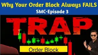 Order Block Traps Explained 🔥 | Why Your Order Block Always Fails (SMC Episode 3)