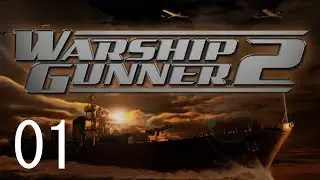 Warship Gunner 2 | Steel Fleet 01