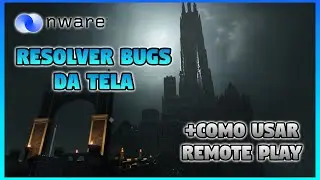 COMO RESOLVER BUG DA TELA PISCANDO E USAR REMOTE PLAY NO NWARE