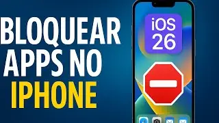 Como Bloquear Aplicativos no iPhone (M&eacute;todo Atualizado iOS 26)
