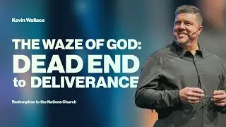 Dead End to Deliverance: The Waze of God | Kevin Wallace | Redemption to the Nations