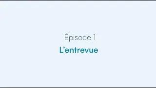 Épisode 1 : L'entrevue - J'ai ma place en emploi!