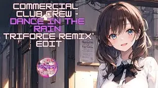 ♫ All Nightcore ♫ Commercial Club Crew - Dance In The Rain (Triforce Remix Edit) (All Nightcore mix)