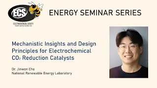 Principles for Electrochemical CO2 Reduction Catalysts - Dr. Jinwon Cho | Energy Seminar Series 8