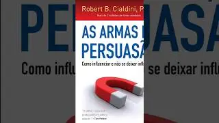 As Armas da Persuas&atilde;o (Robert Cialdini): Vale a Pena Ler?
