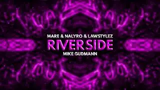 MARE, NALYRO, Lawstylez, Mike Gudmann - Riverside
