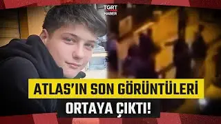 İstanbul'da 'Yan Bakma' Kavgasında Öldürülen 17 Yaşındaki Atlas'ın Son Görüntüleri Ortaya Çıktı!