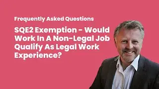SQE2 Exemption - Would Work In A Non-Legal Job Qualify As Legal Work Experience?