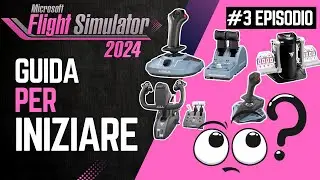 MSFS 2024: GUIDA FACILE PER INIZIARE | PERIFERICHE