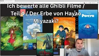 Ich bewerte alle Ghibli Filme / Teil 4 / Der Erbe von Hayao Miyazaki?