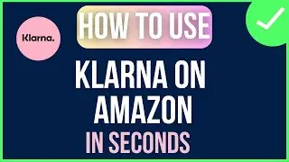 How to Use Klarna on Amazon - Step by Step Tutorial