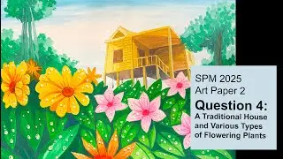 2025 SPM PSV Question 4_A Traditional House and Various Types of Flowering Plants