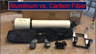 Aluminum vs. Carbon Fiber Refractor and Unboxing