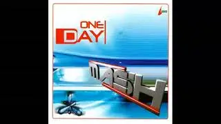 MASH - ONE DAY (Radio Edit)