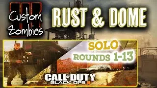 Rust & Dome In One Map | Black Ops III Custom Zombies Maps - Solo Rounds 1-13