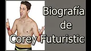 Biograf&iacute;a de Corey Futuristic