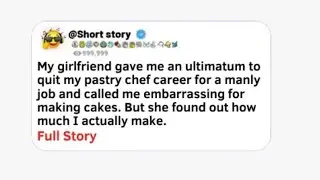 My girlfriend gave me an ULTIMATUM to quit my pastry chef career for a MANLY job [FULL STORY]
