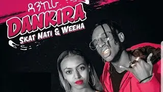 Skat nati ft. Weeha - Dankira | ዳንኪራ - New Ethiopian Music 2019 (Official Video)