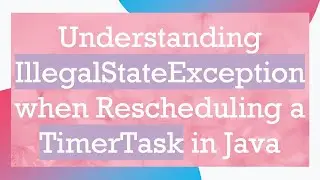 Understanding IllegalStateException when Rescheduling a TimerTask in Java