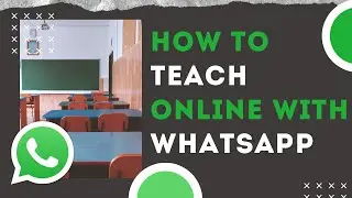 How to teach online using WhatsApp