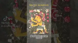 Mictecacihuatl wasn&rsquo;t born a goddess - she became one through death