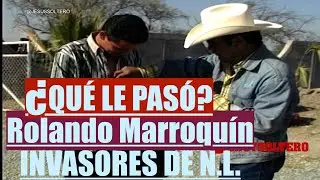 ¿QUÉ LE PASÓ? Rolando MarroquÍn INVASORES de N.L.