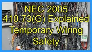 NEC 2005 410.73(G) Explained Temporary Wiring Safety