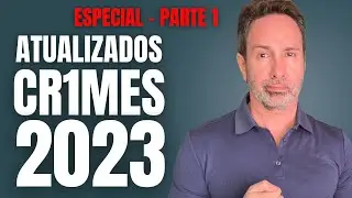 PARTE 1 - CR1MES DE 2023 ATUALIZADOS, COMO ESTÃO? - CRIME S/A