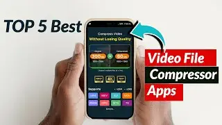 TOP 5 Best Video File Compressor Apps Without Losing Quality!
