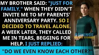 My Brother Said, Only for Family, When I Wasn't Invited to My Parents' Anniversary Party So I