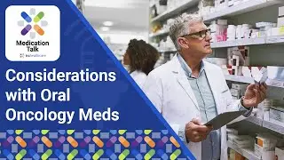 Considerations with Oral Oncology Meds | TRC Healthcare Medication Talk Podcast