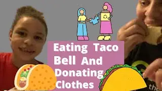 Taco Bell Mukbang and Donating Some Clothes l Tip and Ria