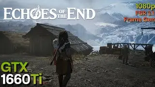 Echoes Of The End: Enhanced Edition | GTX 1660 Ti  | Can it handle it?