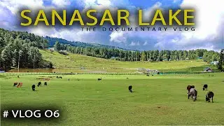 Sanasar Lake, The Documentary Vlog    #Pantnitop #Nathatop #SanasarLake