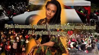 FYAH MUMMAH NJAMBI KOIKAI FUNERAL | CANDLE LIGHTING | REST IN PEACE FYAH MUMMAH NJAMBI KOIKAI