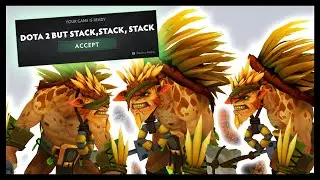 Dota 2 But Stack, Stack, Stack