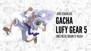 Gacha Char Extreme Terbaru Luffy Nika Egghead | One Piece Bounty Rush