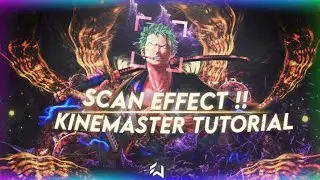 Tutorial - scan effect on kinemaster for your amv !! 👒🌶️