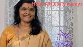 Help selflessly always  - Jessica Vinolia 