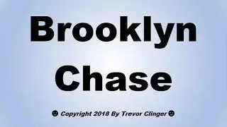 How To Pronounce Brooklyn Chase