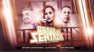 MC DELTA, LARYSSA REAL E MC BETINHO - BRABA NA SENTADA
