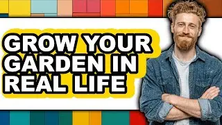 How to Grow Your Garden in Real Life - Step by Step