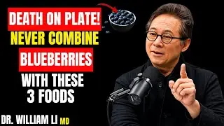 Blueberries Turn Toxic with These 3 Foods &ndash; Seniors Over 60 Must Know | Dr. William Li