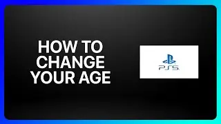 Как изменить свой возраст на PlayStation 5: руководство