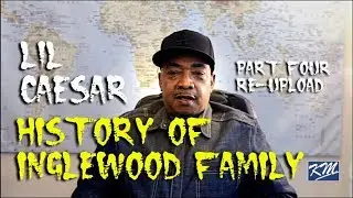 Lil Caesar Inglewood Family Part 4 Re-Upload