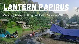 Lantern Papirus || Camping Sukabumi || Camping Riverside || Family Camping|| Pondok Halimun Sukabumi