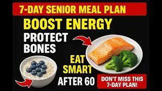 7-Day Senior Meal Plan to Boost Energy, Protect Bones & Sharpen Memory | Eat Smart After 60!